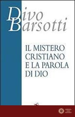 Il mistero cristiano e la parola di Dio - Divo Barsotti