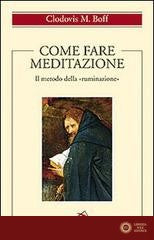 Come fare meditazione. Il metodo della «ruminazione» - Clodovis Boff