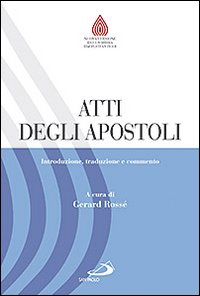 Atti degli Apostoli. Introduzione, traduzione e commento - G. Rossé