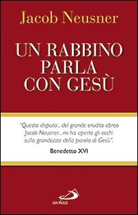 Un rabbino parla con Gesù - Jacob Neusner