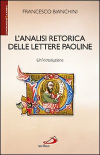 L'analisi retorica delle lettere paoline. Un'introduzione - Francesco Bianchini