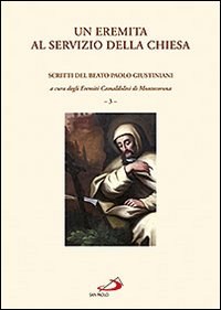 Un eremita al servizio della Chiesa. Scritti del beato Paolo Giustiniani vol. 3 - Paolo Giustiniani