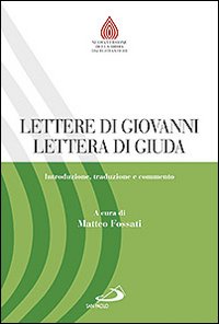 Lettere di Giovanni, Lettera di Giuda. Introduzione, traduzione e commento - M. Fossati