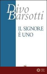 Il Signore è Uno. Meditazioni - Divo Barsotti