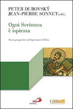 Ogni Scrittura è ispirata. Nuove prospettive sull'ispirazione biblica - Peter Dubovsky, Jean-Pierre Sonnet