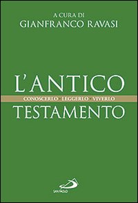 L'Antico Testamento. Conoscerlo. Leggerlo. Viverlo - G. Ravasi