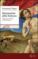 Metamorfosi della finitezza. Saggio sulla nascita e la risurrezione - Emmanuel Falque