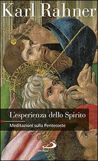 L'esperienza dello Spirito. Meditazioni sulla Pentecoste - Karl Rahner