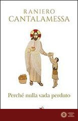 Perché nulla vada perduto. Ripensamenti sul Concilio Vaticano II - Raniero Cantalamessa