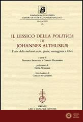 Il lessico della «Politica» di Johannes Althusius. L'arte della simbiosi santa, giusta, vantaggiosa e felice - F. Ingravalle, C. Malandrino