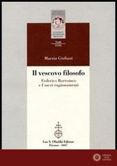 Il vescovo filosofo. Federico Borromeo e I sacri ragionamenti - Marzia Giuliani