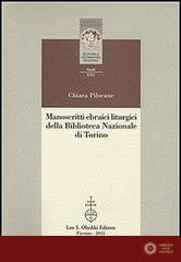 Manoscritti ebraici liturgici della Biblioteca Nazionale di Torino. Identificazione, ricomposizione e studio dei ma hzorim sopravvissuti all'incendio del 1904 - Chiara Pilocane