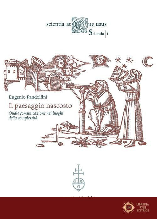Il paesaggio nascosto. Quale comunicazione nei luoghi della complessità - Eugenio Pandolfini