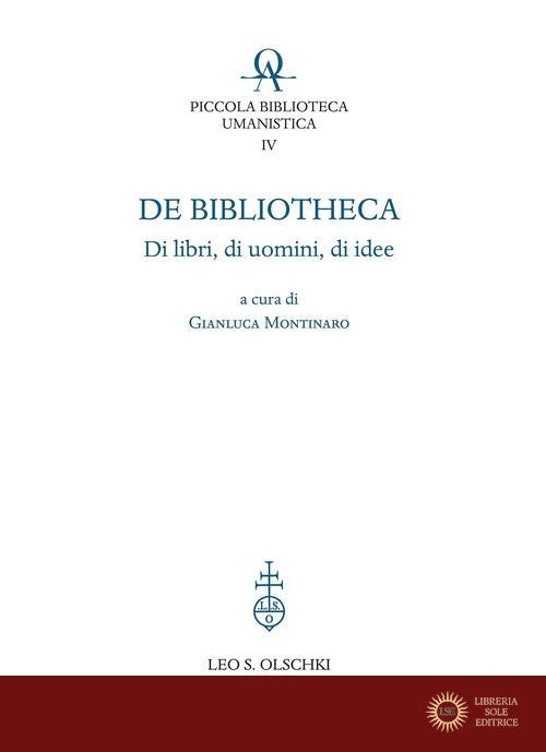 De bibliotheca. Di libri, di uomini, di idee - G. Montinaro