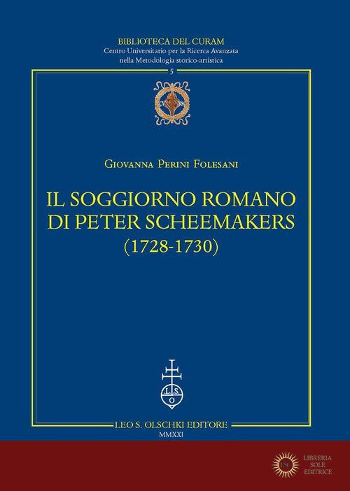 Il soggiorno romano di Peter Scheemakers (1728-1730) - Giovanna Perini Folesani