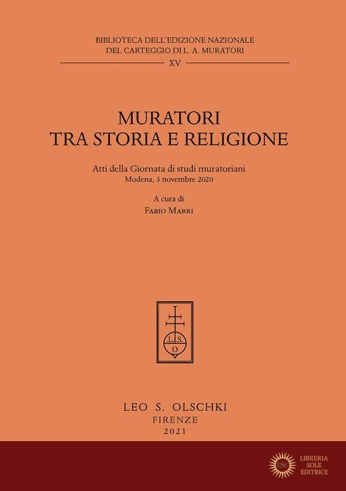 Muratori tra storia e religione. Atti della Giornata di Studi muratoriani (Modena, 3 novembre 2020) - Fabio Marri