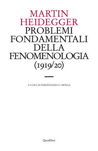 Problemi fondamentali della fenomenologia (1919-20) - Martin Heidegger