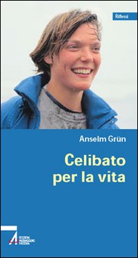 Celibato per la vita - Anselm Grün