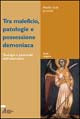 Tra maleficio, patologie e possessione demoniaca - M. Sodi