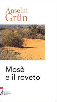 Mosè e il roveto. Immagini bibliche di trasformazione - Anselm Grün
