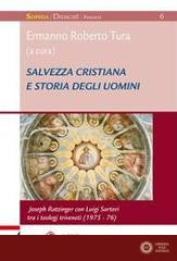 Salvezza cristiana e storia degli uomini. Joseph Ratzinger con Luigi Sartori tra i teologi triveneti (1975-76) - E. R. Tura