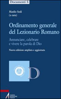 Ordinamento generale del lezionario romano. Annunciare, celebrare e vivere la parola di Dio - M. Sodi