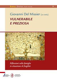 Vulnerabile e preziosa. Riflessioni sulla famiglia in situazione di fragilità - G. Del Missier