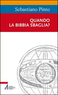 Quando la Bibbia sbaglia? - Sebastiano Pinto