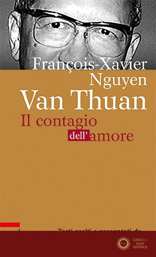 François Xavier Nguyên Van Thuân. Il Contagio dell'amore. Ediz. plastificata - Alice Franceschini