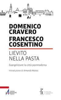 Lievito nella pasta. Evangelizzare la città postmoderna - Domenico Cravero, Francesco Cosentino
