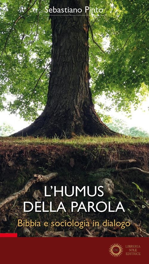 L'humus della Parola. Bibbia e sociologia in dialogo - Sebastiano Pinto