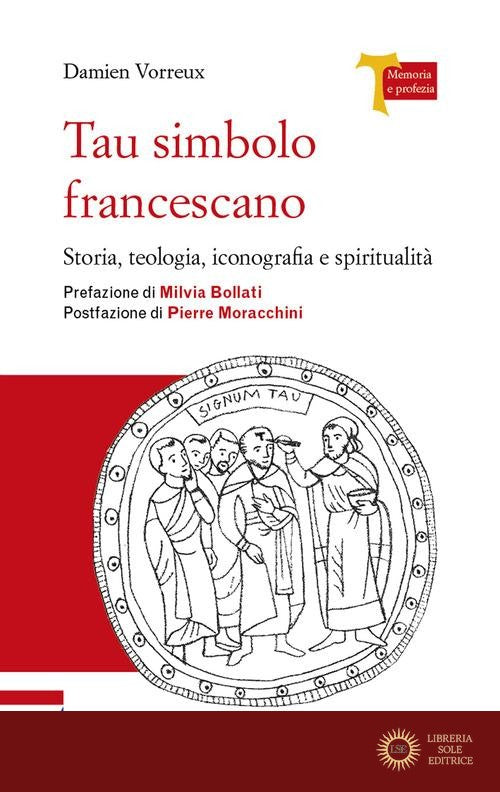 Tau simbolo francescano. Storia, teologia, iconografia e spiritualità. Ediz. plastificata - Damien Vorreux