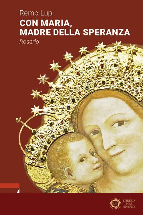 Con Maria, madre della speranza. Rosario - Remo Lupi