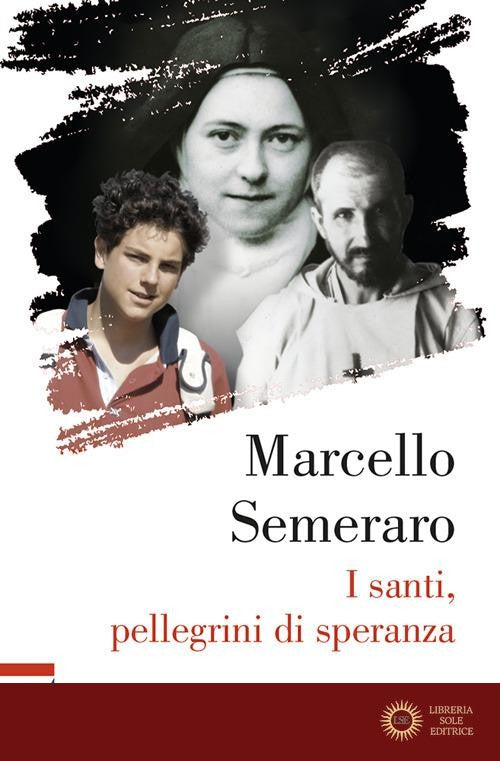 I santi, pellegrini di speranza - Marcello Semeraro