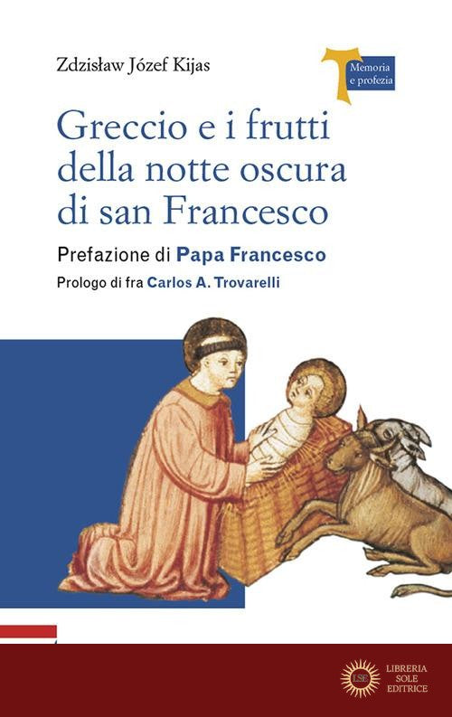 Greccio e i frutti della notte oscura di san Francesco - Zdzislaw Józef Kijas