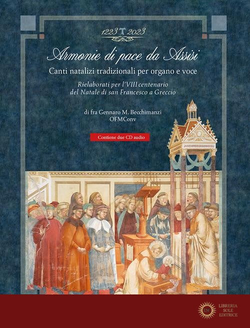 Armonie di pace da Assisi. Canti natalizi tradizionali per organo e voce. Rielaborati per l'VIII centenario del Natale di san Francesco a Greccio. Con CD-Audio - Gennaro Becchimanzi