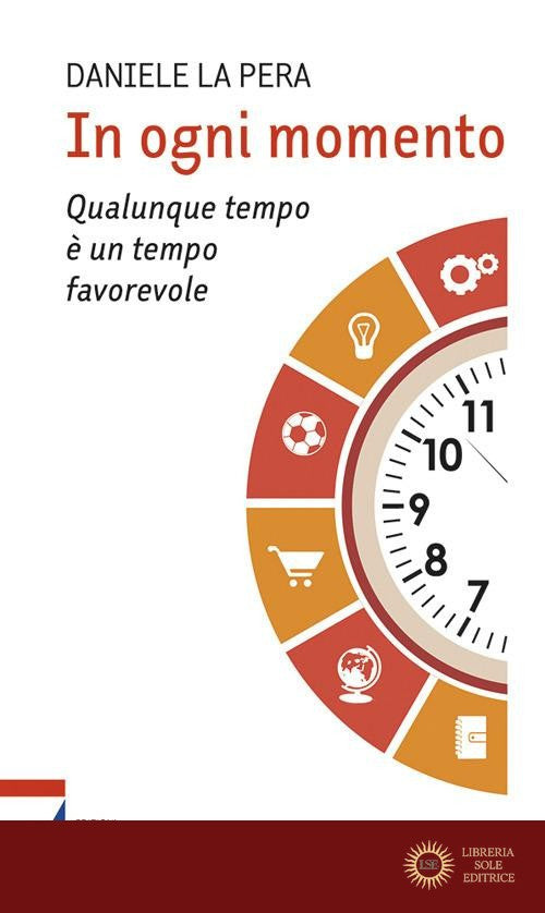 In ogni momento. Qualunque tempo è un tempo favorevole - Daniele La Pera
