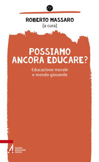 Possiamo ancora educare? Educazione morale e mondo giovanile - R. Massaro