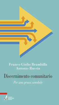 Discernimento comunitario. Per una prassi sinodale - Franco Giulio Brambilla, Antonio Ruccia
