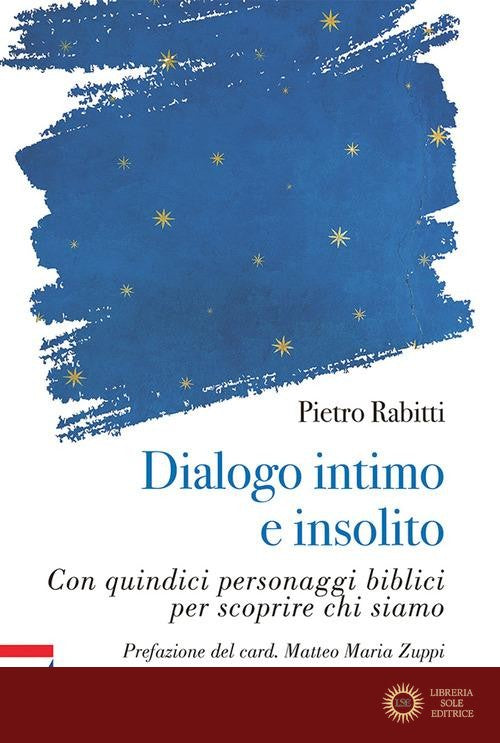 Dialogo intimo e insolito con quindici personaggi biblici per scoprire chi siamo - Pietro Rabitti