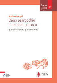 Dieci parrocchie e un solo parroco. Quali celebrazioni? Quali comunità? - Stefano Borghi