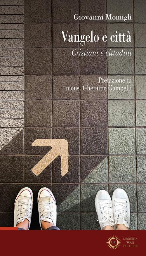 Vangelo e città. Cristiani e cittadini - Giovanni Momigli