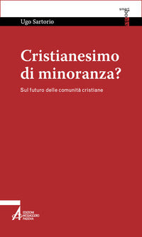 Cristianesimo di minoranza? Sul futuro delle comunità cristiane - Ugo Sartorio