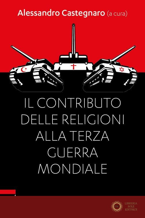 Il contributo delle religioni alla terza guerra mondiale - A. Castegnaro