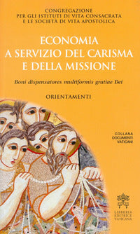 Economia a servizio del carisma e della missione. Boni dispensatores multiformis gratiae Dei. Orientamenti - Congregazione per gli Istituti di Vita Consacrata
