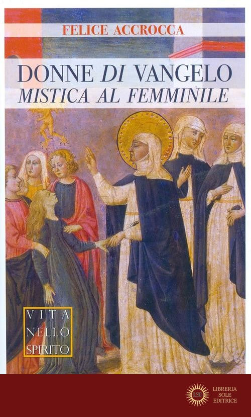 Donne di Vangelo. Mistica al femminile - Felice Accrocca