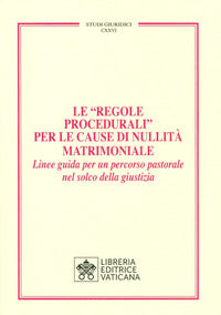 Le «Regole Procedurali» per le cause di nullità matrimoniale. Linee guida per un percorso pastorale nel solco della giustizia