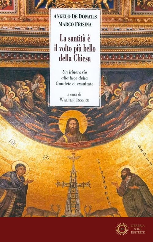 La santità è il volto più bello della Chiesa. Un itinerario alla luce della «Gaudete et Exsultate» - Angelo De Donatis, Marco Frisina