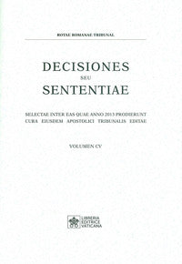 Decisiones seu sententiae. Selectae inter eas quae anno 2013 prodierunt cura eiusdem apostolici tribunalis editae vol. 105 - Tribunale della Rota Romana