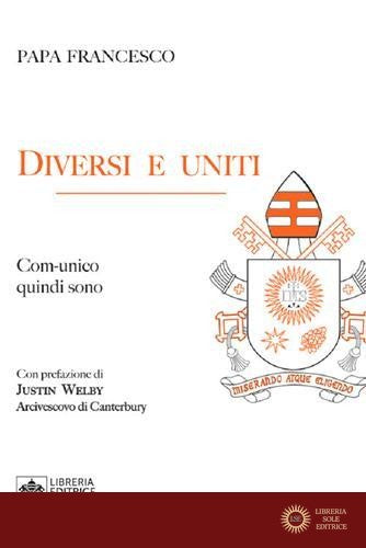 Diversi e uniti. Comunico quindi sono - Francesco (Jorge Mario Bergoglio)